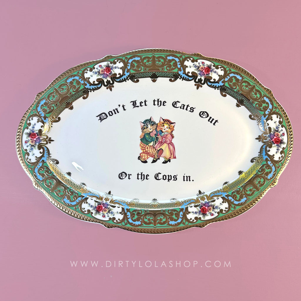 NEW -  Antique Style Platter - "Don't Let the Cats Out or the Cops in."