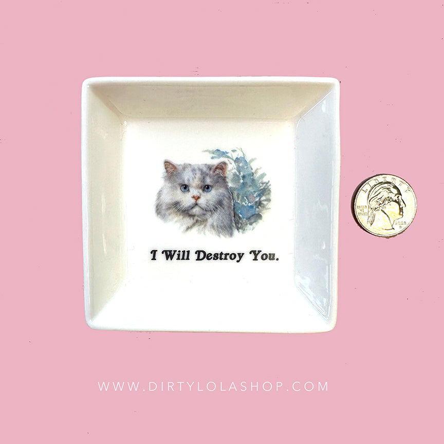 CAT SMALL MINI Trinket Tray - "I Will Destroy You."