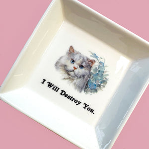 CAT SMALL MINI Trinket Tray - "I Will Destroy You."