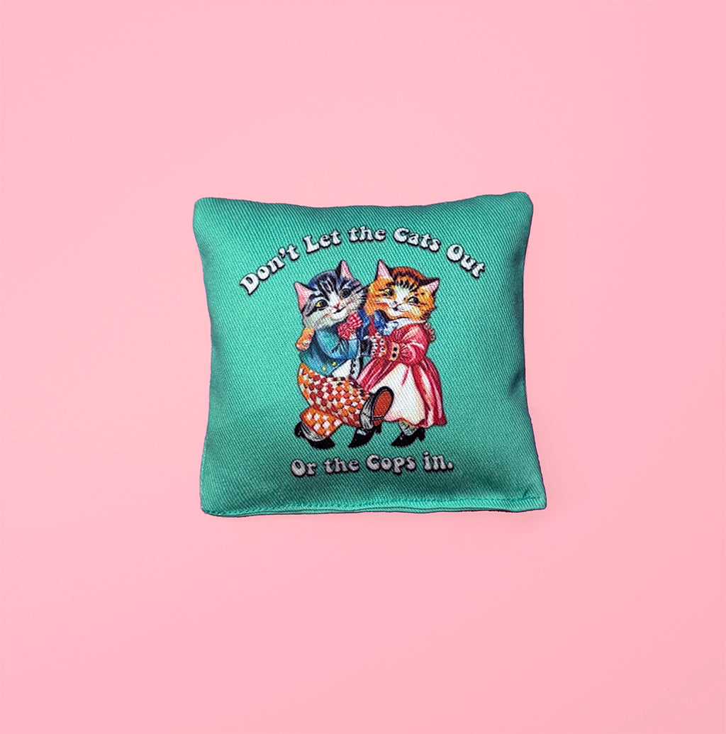 CATNIP TOY - DON'T LET THE CATS OUT OR THE COPS IN
