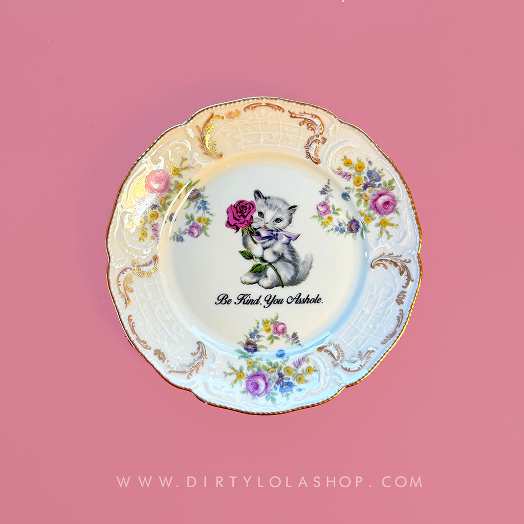ANTIQUE CAT PLATE - BE KIND, YOU ASSHOLE.