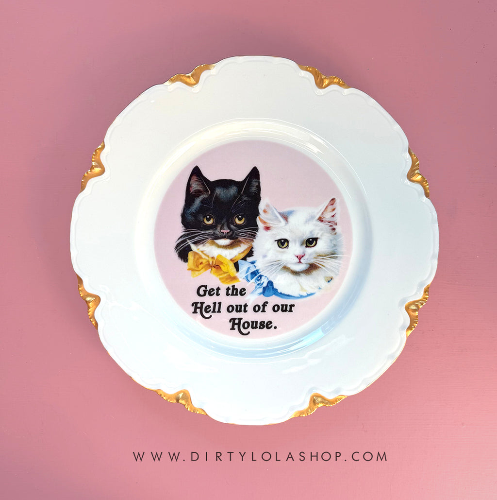 ANTIQUE CAT PLATE - GET THE HELL OUT OF OUR HOUSE