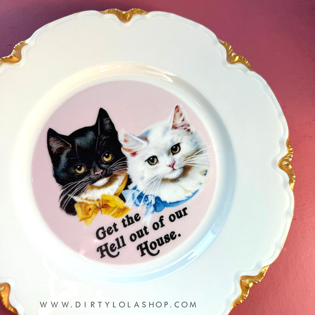 ANTIQUE CAT PLATE - GET THE HELL OUT OF OUR HOUSE