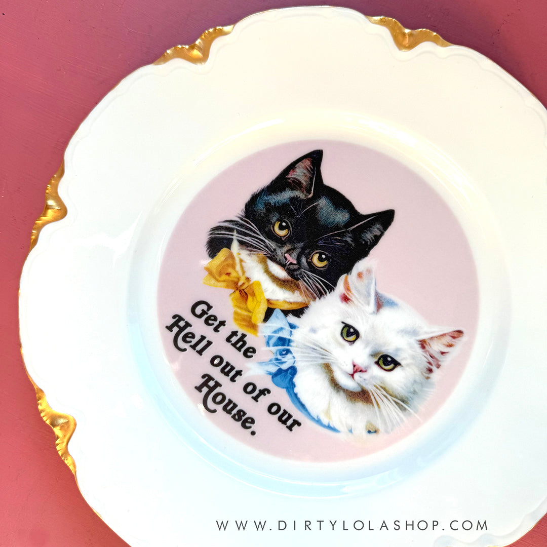ANTIQUE CAT PLATE - GET THE HELL OUT OF OUR HOUSE