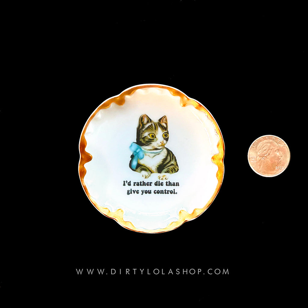 ANTIQUE TINY TRINKET DISH - MINI ALTAR TRAY - I'D RATHER DIE THAN GIVE YOU CONTROL