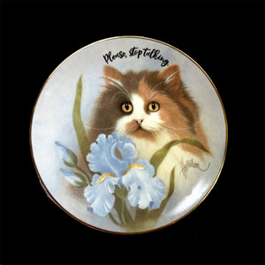 Vintage Art Plate - Cat plate - "Please Stop Talking"