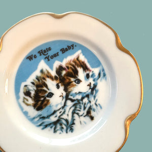 Vintage Art Plate - Cat plate - "We hate your baby"