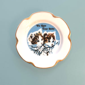 Vintage Art Plate - Cat plate - "We hate your baby"