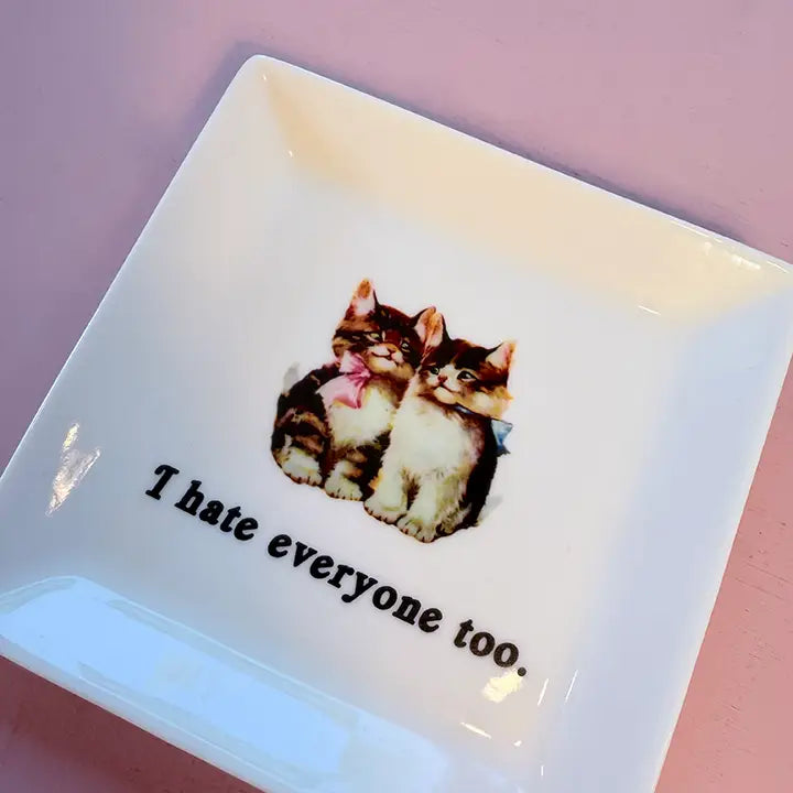 CAT TRINKET TRAY  - "I HATE EVERYONE TOO."