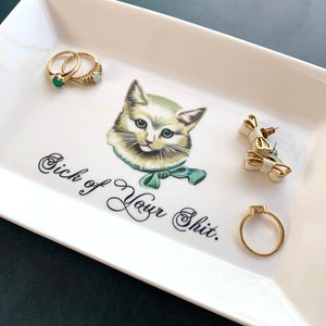 CAT TRINKET TRAY  -"Sick of your Shit."