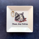 CAT TRINKET TRAY - "Please, Stop Talking."