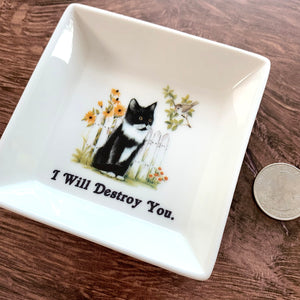 CAT SMALL MINI Trinket Tray - "I Will Destroy You."