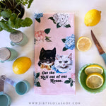 "Get the Hell Out of Our House" - Snarky Cat - Tea Towel