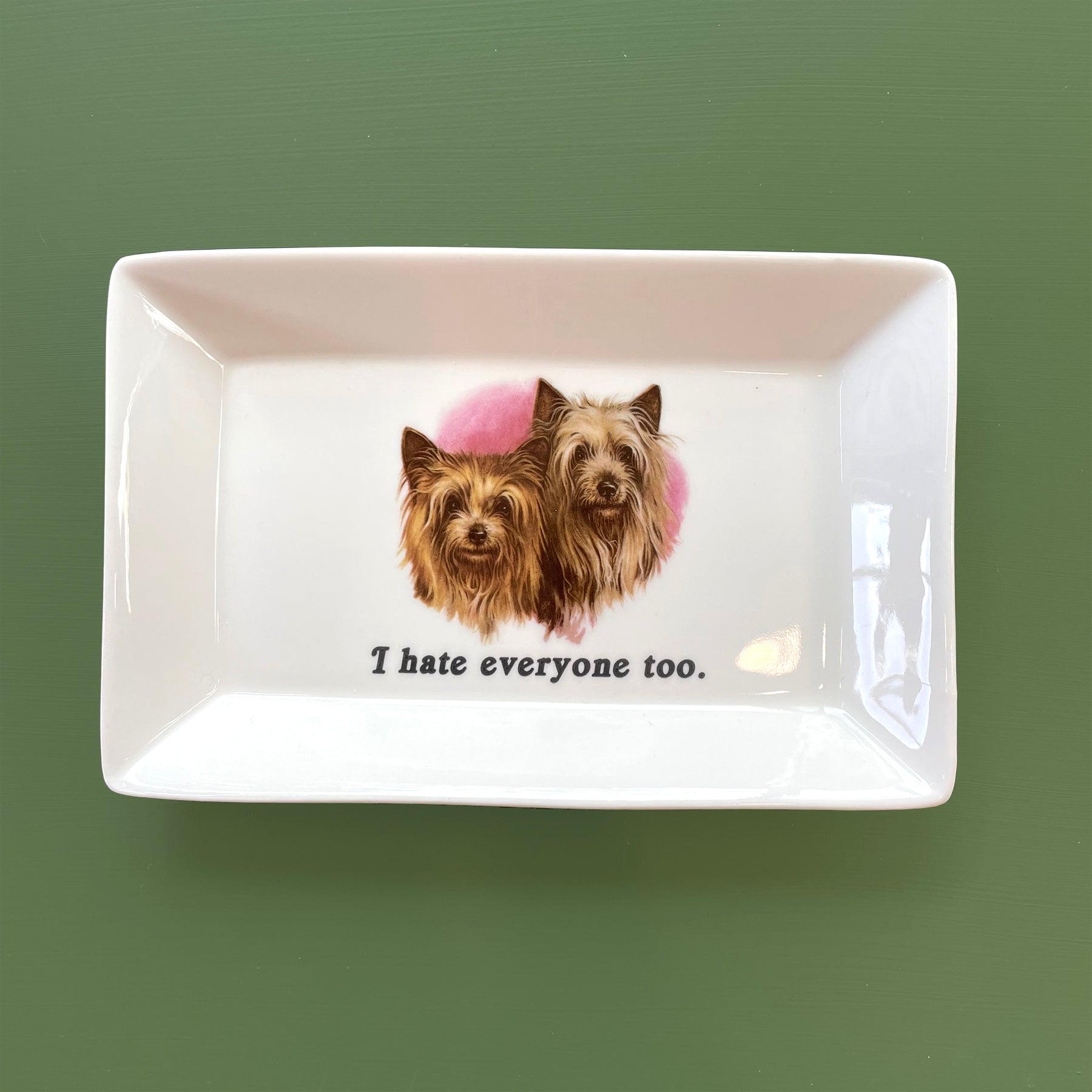 NEW DOG TRINKET TRAY  - "I hate everyone too."